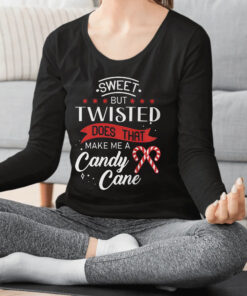 Sweet But Twisted Does That Make Me A Candy Cane T-Shirts