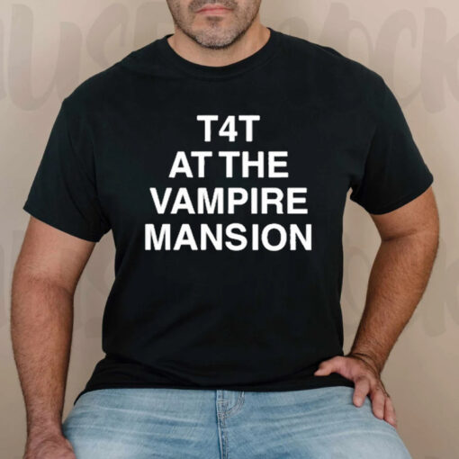 T4t At The Vampire Mansion TShirt