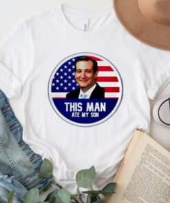 Ted Cruz This Man Ate My Son Us Flag TShirt