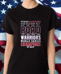 Texas Rangers Road Warriors World Series Champions 2023 Shirt