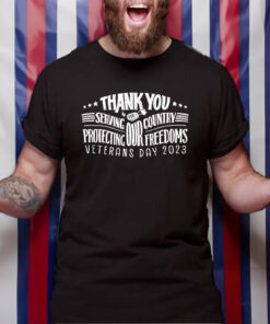 Thank You For Servving Our Country Protecting Our Freedoms Veterans Day 2023 T-Shirt