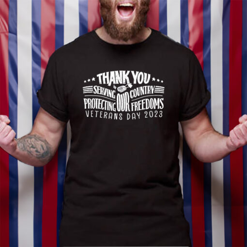 Thank You For Servving Our Country Protecting Our Freedoms Veterans Day 2023 T-Shirt