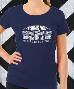 Thank You For Servving Our Country Protecting Our Freedoms Veterans Day 2023 TShirt