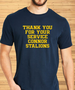 Thank You For Your Service Connor Stalions Shirts