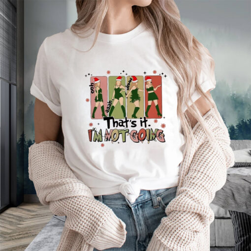 That’s It I’m Not Going Taylor Grinch T-Shirtt