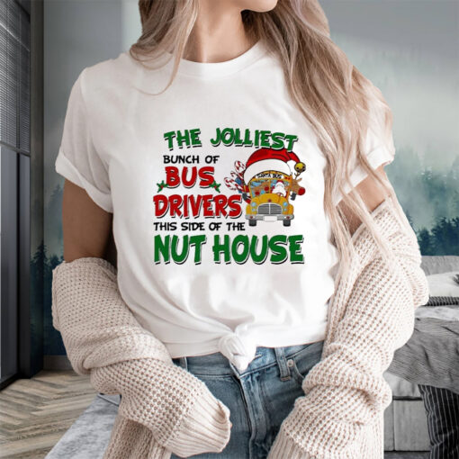 The Jolliest Bunch Of Santa Bus Drivers This Side Of The Nut House Christmas T-Shirtt