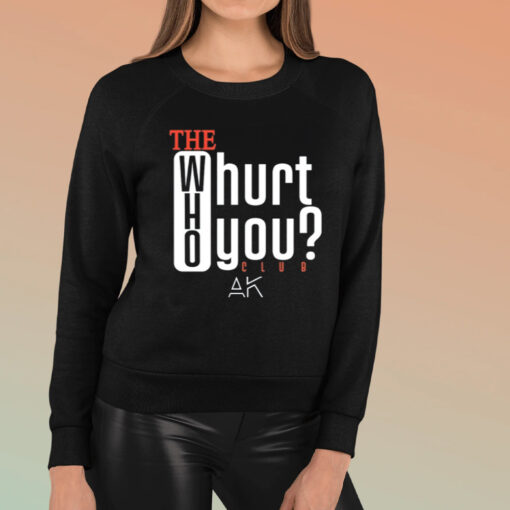 The Who Will Hurt You Club TShirt