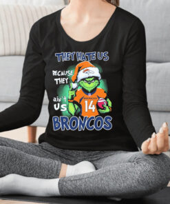 They Hate Us Because Ain’t Us Denver Broncos The Grinch Christmas Shirts