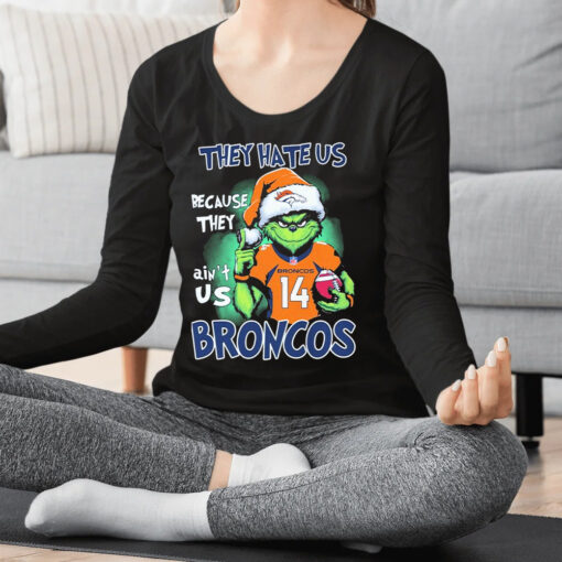 They Hate Us Because Ain’t Us Denver Broncos The Grinch Christmas Shirts