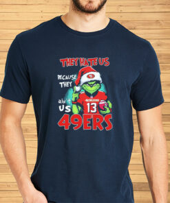 They Hate Us Because Ain’t Us San Francisco 49ers The Grinch Christmas Shirts