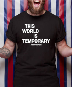 This World Is Temporary Free From Fear T-Shirt