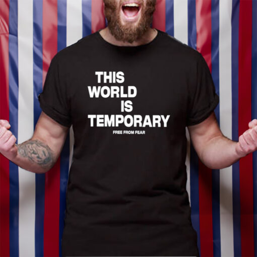 This World Is Temporary Free From Fear T-Shirt