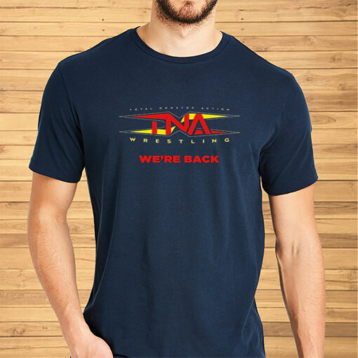 Tna Wrestling We’re Back Shirts