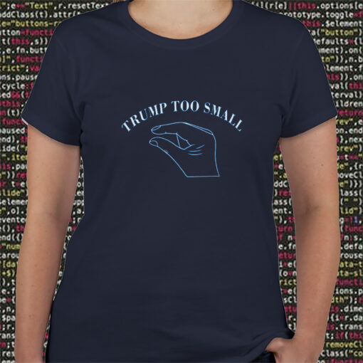 Trump Too Small TShirt