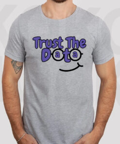 Trust The Data T-Shirtt