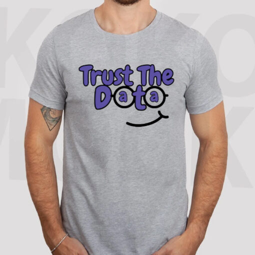 Trust The Data T-Shirtt