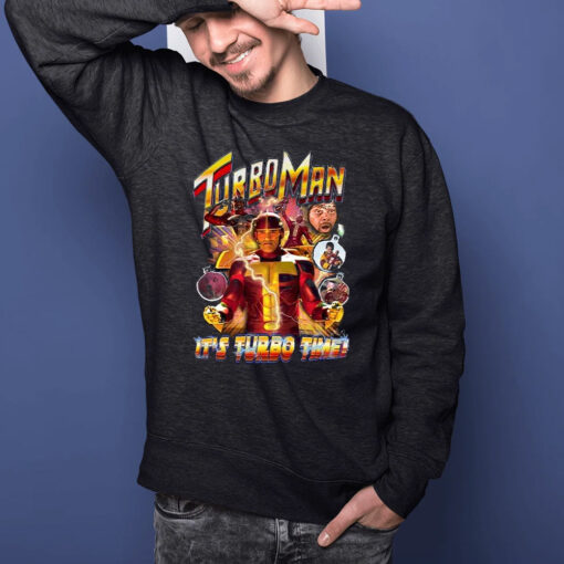 Turbo Man It’s Turbo Time Sweater T-Shirts