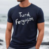 Turd Ferguson Shirt