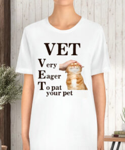 Vet Very Eager To Pat Your Pet TShirt