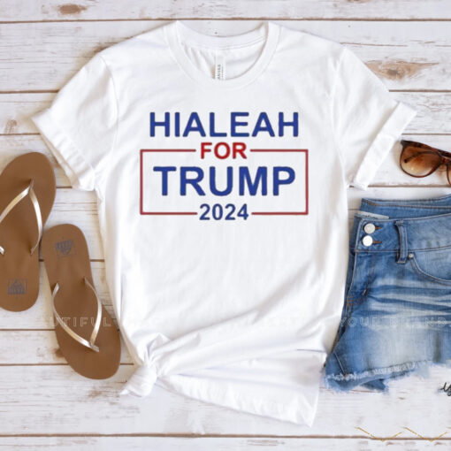 Vote Trump 2024 Hialeah For Trump TShirt