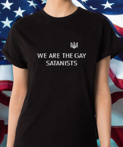 We Are The Gay Satanists Shirts