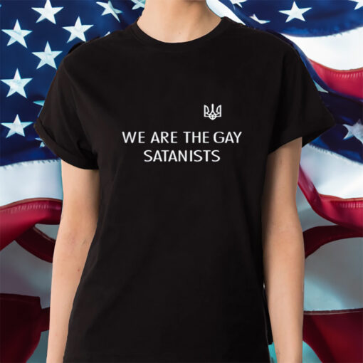 We Are The Gay Satanists Shirts