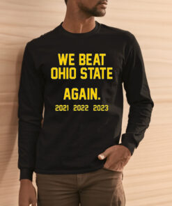 We Beat Ohio State Again 2023 Shirts