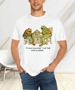 We Must Stop Eating Cried Toad As He Ate Another T-Shirtt