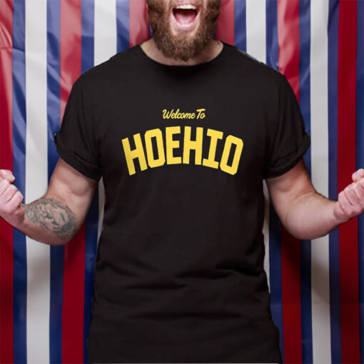 Welcome To Hoehio TShirt