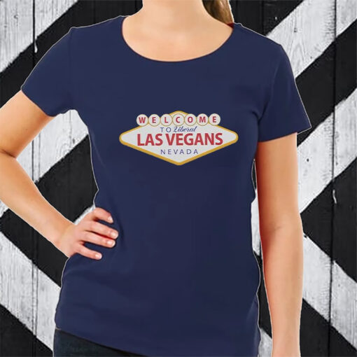 Welcome To Liberal Las Vegas Nevada T-Shirt