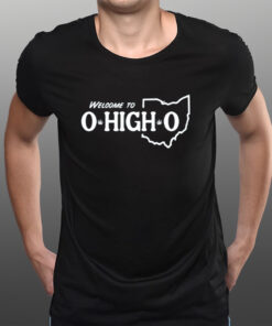 Welcome To O High O T-Shirtt