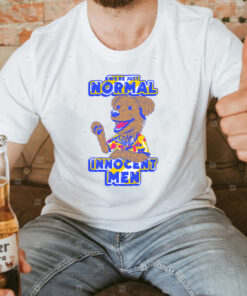 Were jost Normal Innocent Men T-Shirt