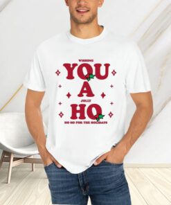 Wishing You A Jolly Ho T-Shirtt