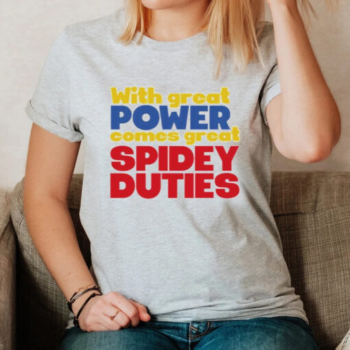 With great power comes great spidey duties T-shirt