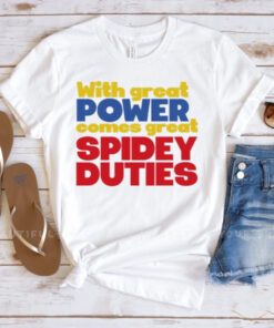 With great power comes great spidey duties T-shirts