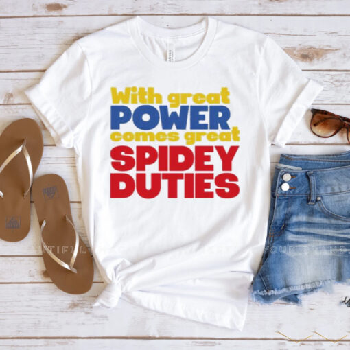 With great power comes great spidey duties T-shirts