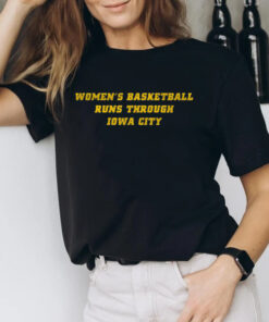 Womans Basketball Runs Through Iowa City Shirt