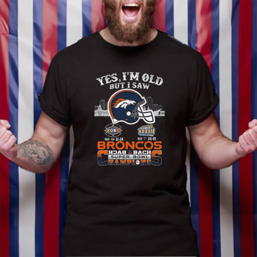 Yes I Am Old But I Saw Broncos Back 2 Back Superbowl Champions T-Shirt