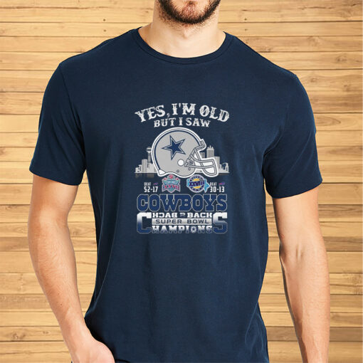 Yes I Am Old But I Saw Cowboys Back 2 Back Superbowl Shirt