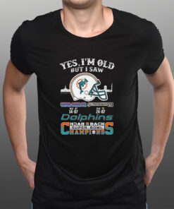 Yes I Am Old But I Saw Dolphin Back 2 Back Superbowl Champions T-Shirtt