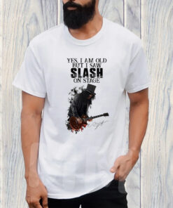 Yes I Am Old But I Saw Slash On Stage T-Shirt