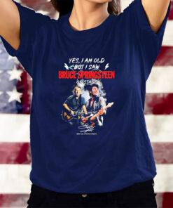 Yes I’m Old But I Saw Bruce Springsteen On Stage 2023 Signature T-Shirtt