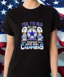 Yes I’m Old But I Saw Dallas Cowboys Back 2 Back Super Bowl Champions Shirt