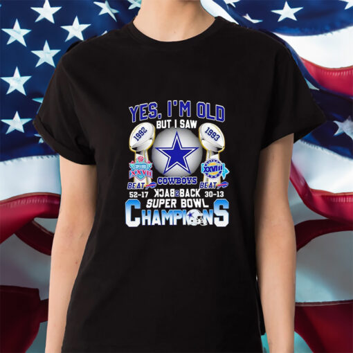 Yes I’m Old But I Saw Dallas Cowboys Back 2 Back Super Bowl Champions Shirt