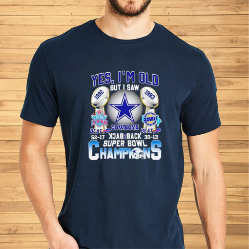 Yes I’m Old But I Saw Dallas Cowboys Back 2 Back Super Bowl Champions Shirts