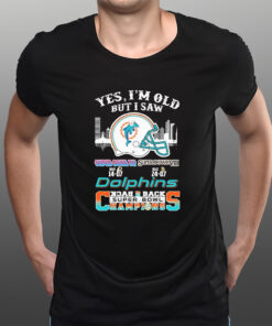 Yes I’m Old But I Saw Miami Dolphins Skyline Back 2 Back Super Bowl Champions T-Shirts