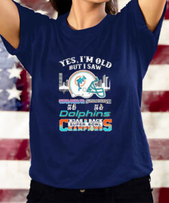 Yes I’m Old But I Saw Miami Dolphins Skyline Back 2 Back Super Bowl Champions T-Shirtt