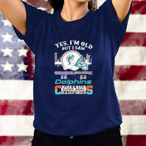 Yes I’m Old But I Saw Miami Dolphins Skyline Back 2 Back Super Bowl Champions T-Shirtt