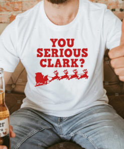 You serious Clark Christmas T-Shirt