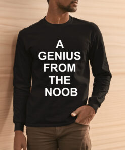 A Genius From The Noob Shirt